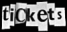 tickets